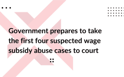 Government prepares to take the first four suspected wage subsidy abuse cases to court