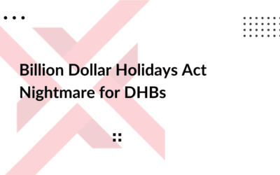 Billion Dollar Holidays Act Nightmare for DHBs