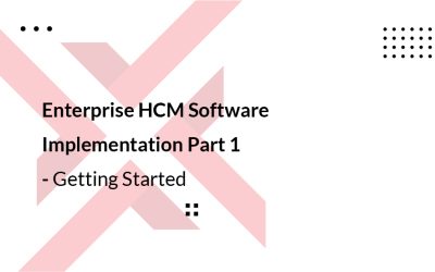 Enterprise HCM Software Implementation Part 1 – Getting Started